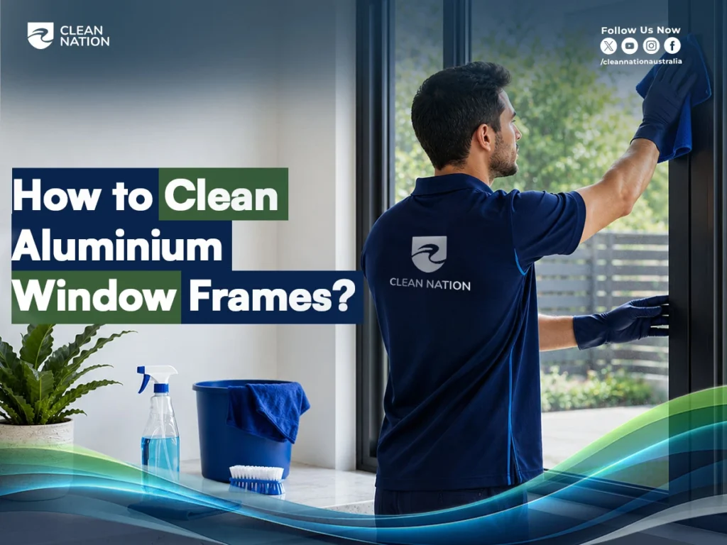 How to Clean Aluminium Window Frames?