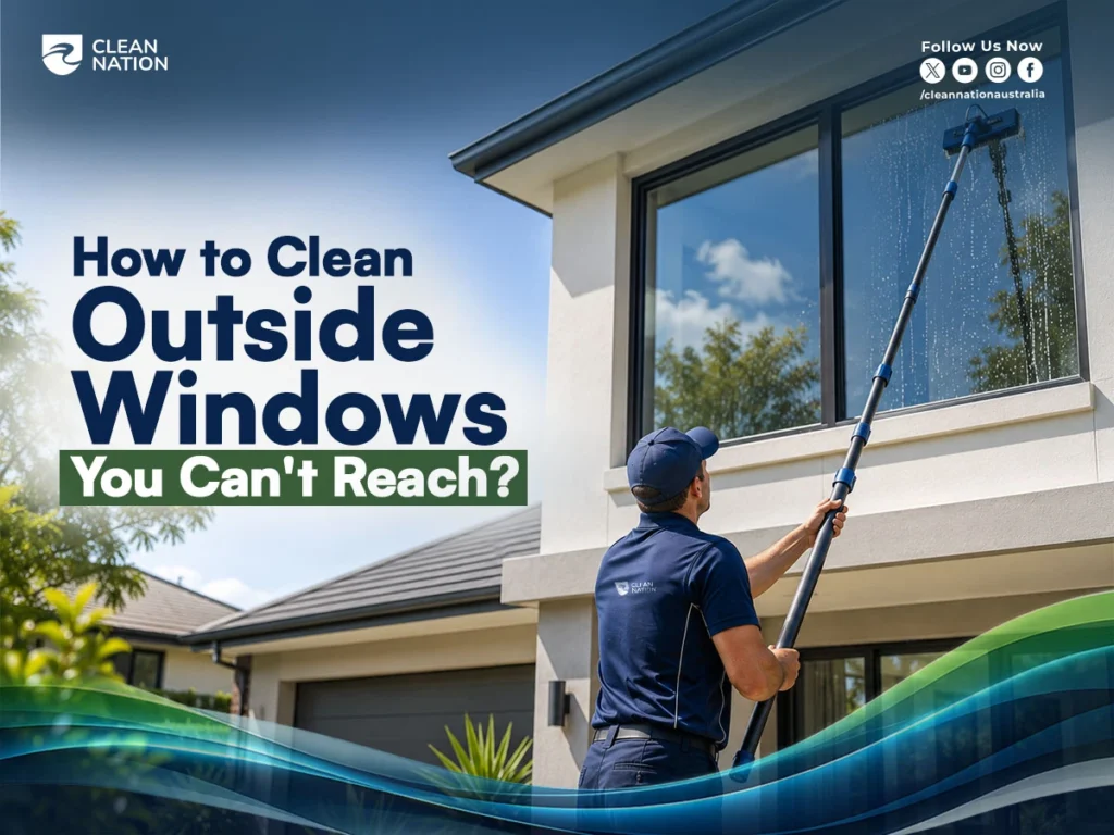 How to Clean Outside Windows You Can’t Reach?