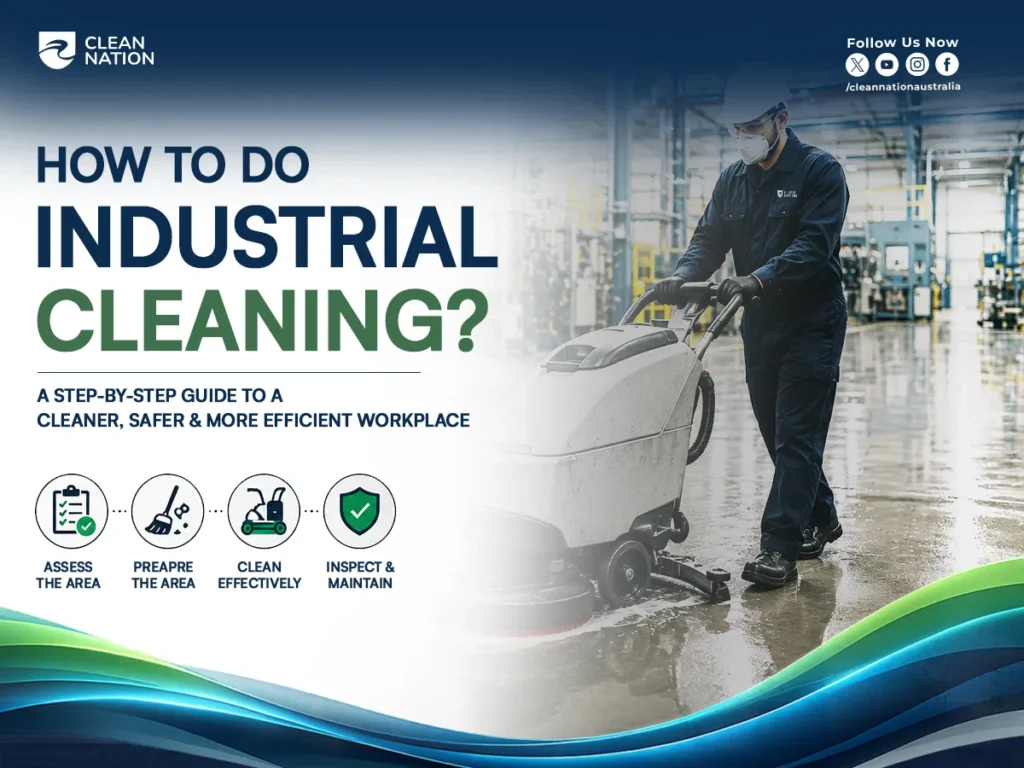 Infographic titled "How to Do Industrial Cleaning?" showing a professional cleaner operating an industrial floor scrubber in a large factory or warehouse. The graphic outlines the key steps: assess the area, prepare the area, clean effectively, and inspect and maintain, illustrating How to Do Industrial Cleaning? for a cleaner, safer, and more efficient workplace.