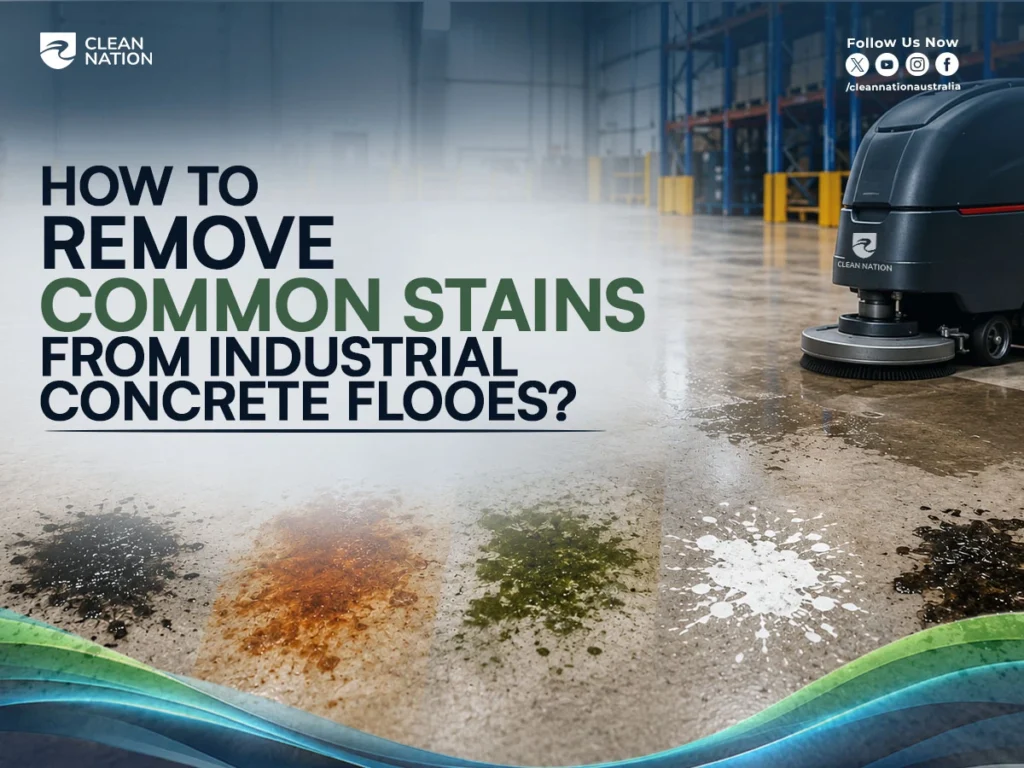 How to Clean Industrial Concrete Floors? Clean Nation warehouse with an industrial floor scrubber removing common stains from a large concrete floor, showing oil, rust, paint, and dirt stains in a commercial industrial facility.
