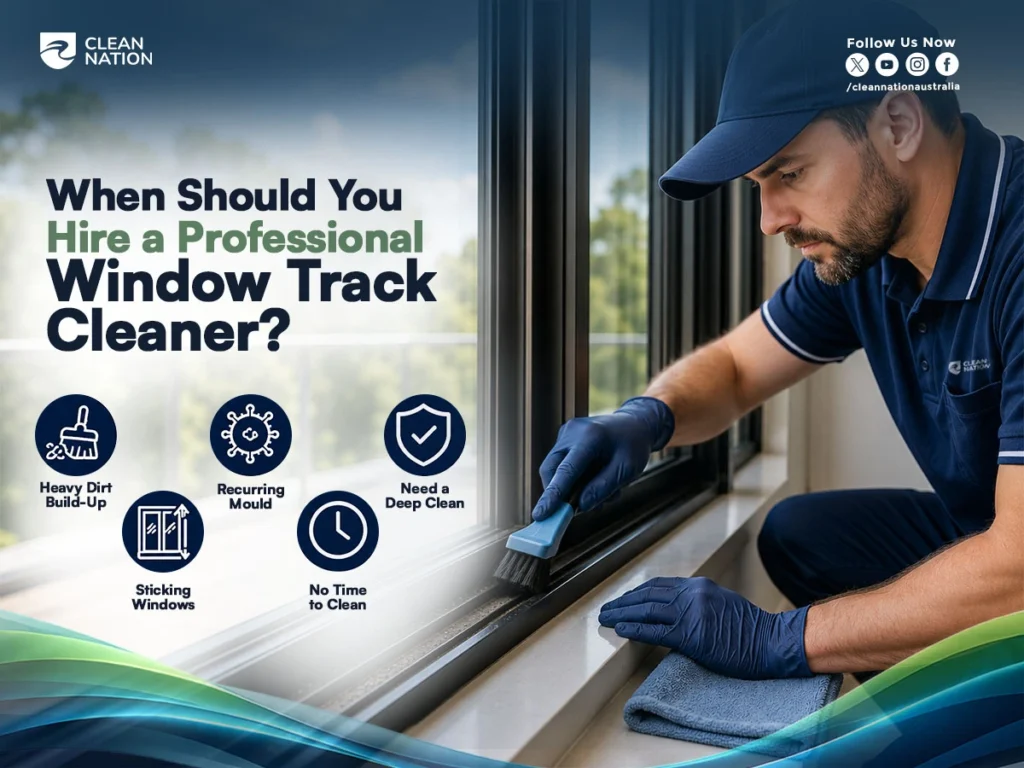 A professional cleaner wearing gloves uses a handheld brush to clean a sliding window track, with icons showing signs that expert help may be needed, including heavy dirt buildup, recurring mould, sticking windows, and deep cleaning. The image supports How to Clean Window Tracks? and when to hire a professional cleaner.